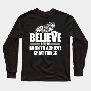 STRONG BELIEVE IN YOURSELF POWER TIGER QUOTE GROUP SHIRT Long Sleeve T-Shirt